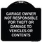 Signmission Garage Owner Not Responsible for Theft or Damage to Vehicles or Contents Alum, 18" H, BW-1818-23936 A-DES-BW-1818-23936 - alternate 1